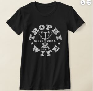 Trophy Wife 2026 T-shirt
